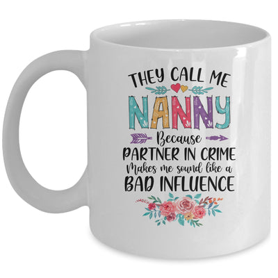 They Call Me Nanny Because Partner In Crime Mothers Day Mug Coffee Mug | Teecentury.com