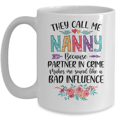 They Call Me Nanny Because Partner In Crime Mothers Day Mug Coffee Mug | Teecentury.com