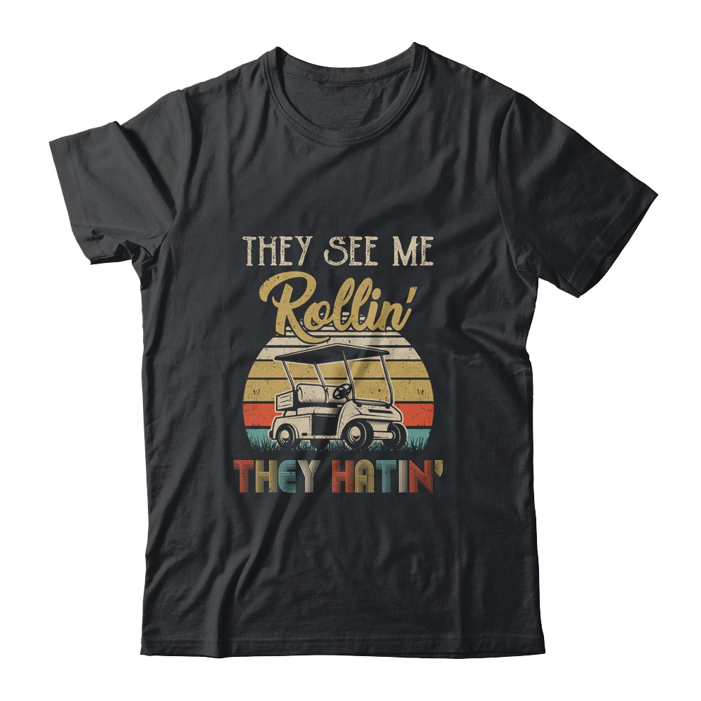They See Me Rollin They Hatin Funny Golfer Golf Cart T-Shirt & Hoodie | Teecentury.com