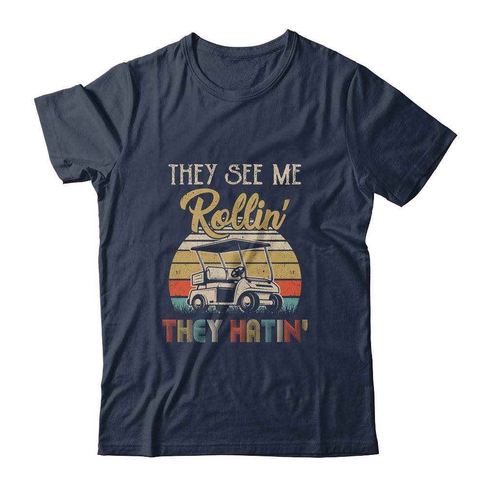 They See Me Rollin They Hatin Funny Golfer Golf Cart T-Shirt & Hoodie | Teecentury.com