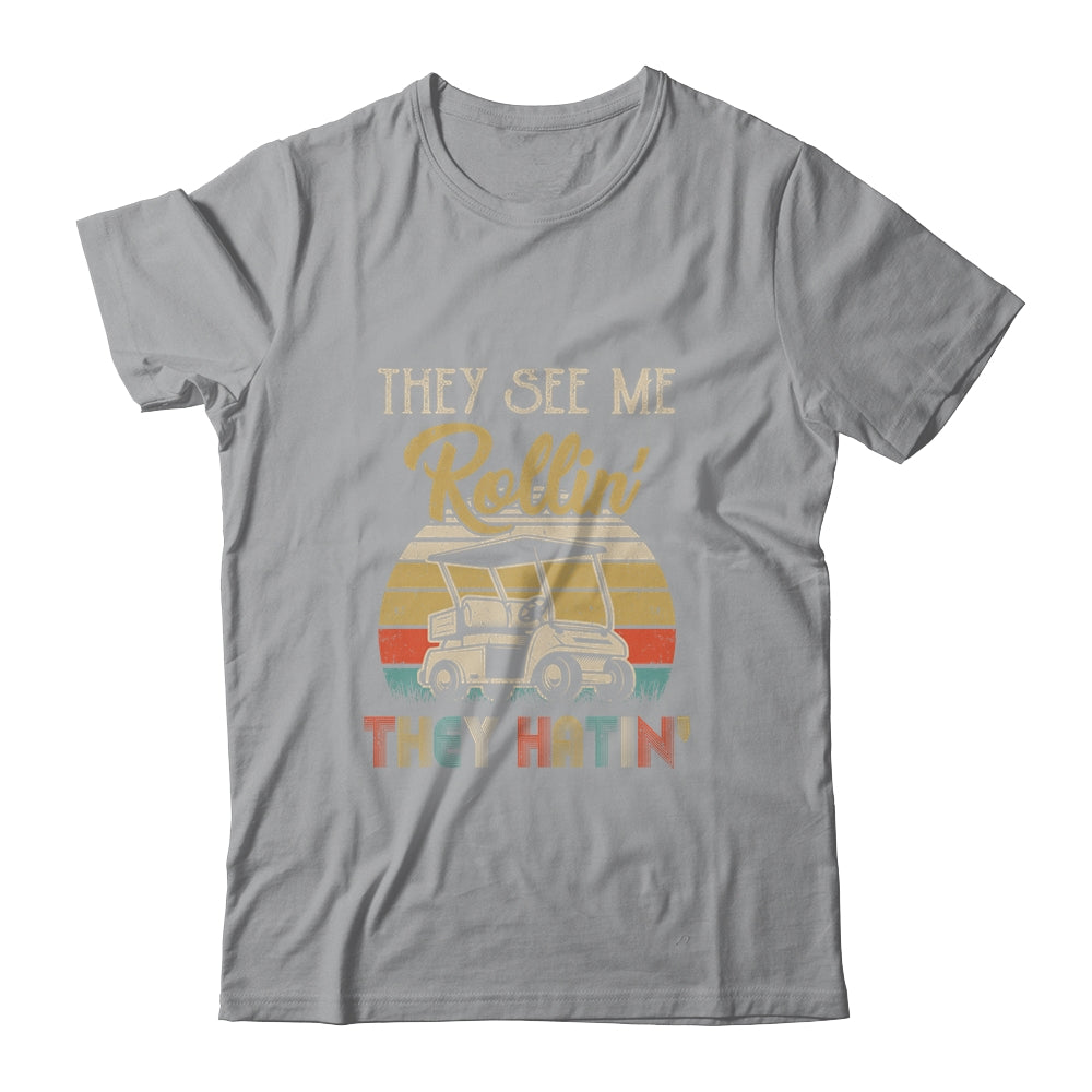 They See Me Rollin They Hatin Funny Golfer Golf Cart T-Shirt & Hoodie | Teecentury.com