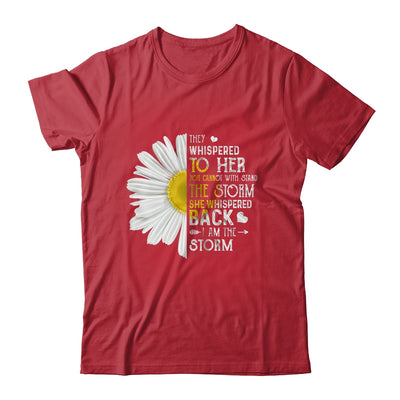 They Whispered To Her I Am The Storm Daisy T-Shirt & Tank Top | Teecentury.com