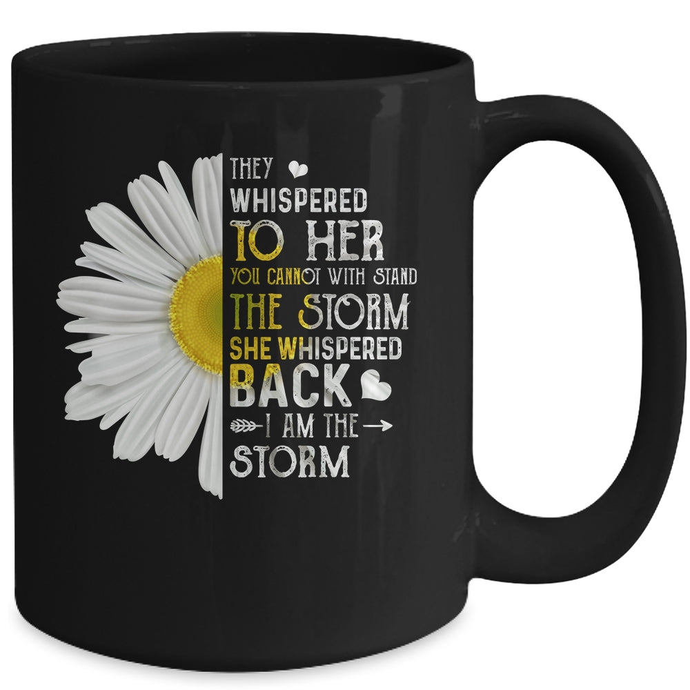 They Whispered To Her I Am The Storm Daisy Mug Coffee Mug | Teecentury.com