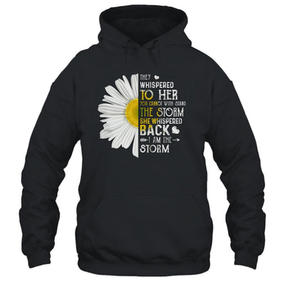 They Whispered To Her I Am The Storm Daisy T-Shirt & Tank Top | Teecentury.com