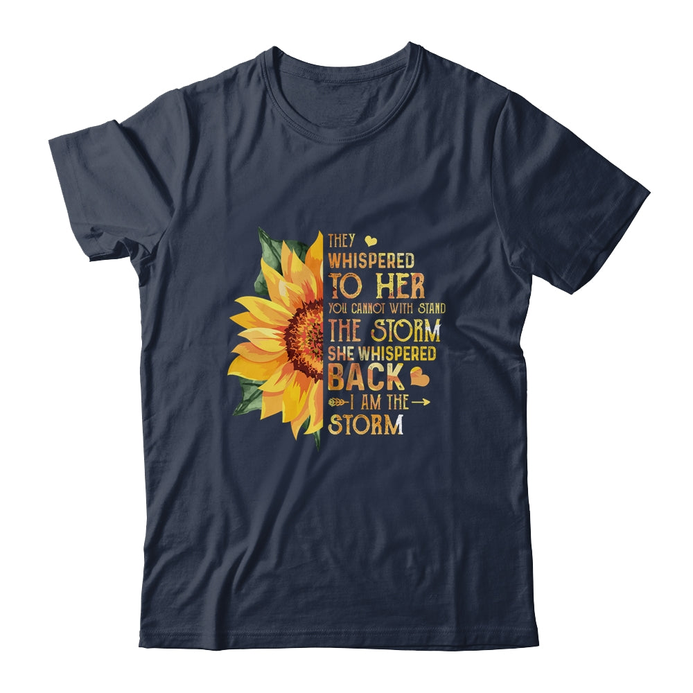 They Whispered To Her I Am The Storm Sunflower T-Shirt & Tank Top | Teecentury.com