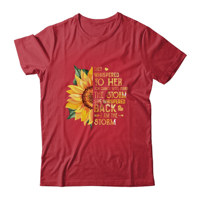 They Whispered To Her I Am The Storm Sunflower T-Shirt & Tank Top | Teecentury.com