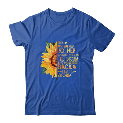 They Whispered To Her I Am The Storm Sunflower T-Shirt & Tank Top | Teecentury.com