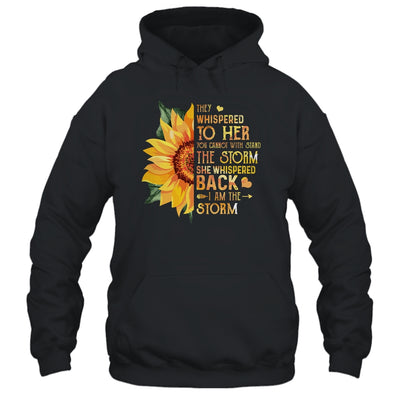 They Whispered To Her I Am The Storm Sunflower T-Shirt & Tank Top | Teecentury.com