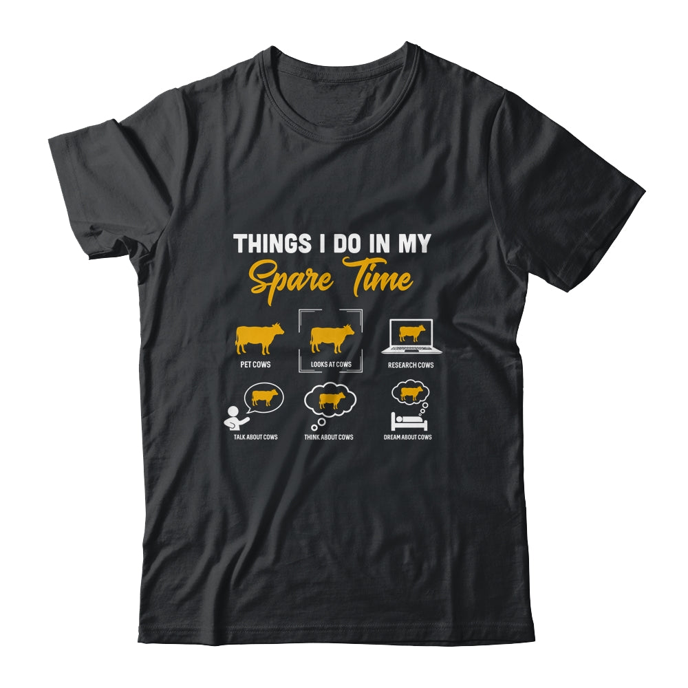 Things I Do In My Spare Time Cow Lover Farmer Cows T-Shirt & Hoodie | Teecentury.com