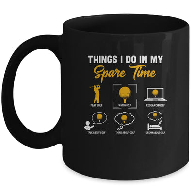 Things I Do In My Spare Time Golf Ice Golf Player Mug Coffee Mug | Teecentury.com
