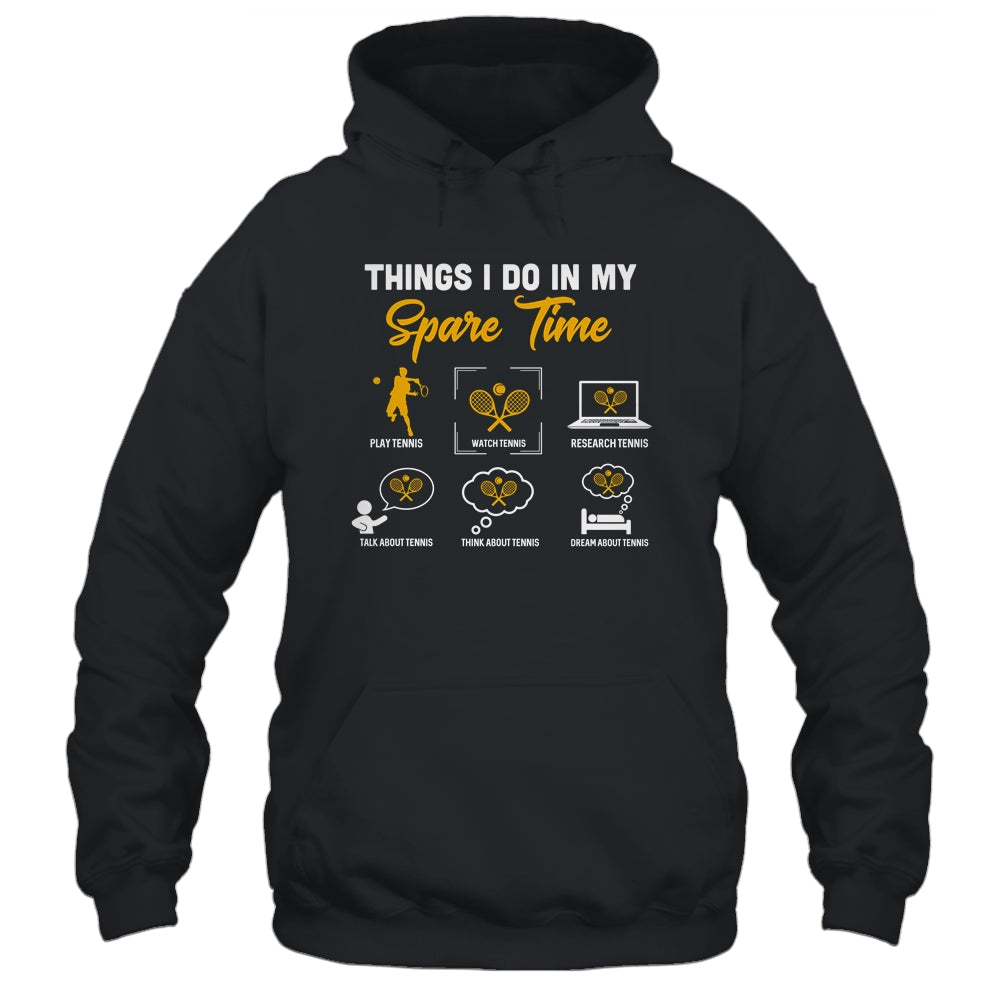 Things I Do In My Spare Time Tennis Ice Tennis Player T-Shirt & Hoodie | Teecentury.com