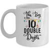 This Boy Is Now 10 Double Digits 10Th Birthday Girl Youth Mug Coffee Mug | Teecentury.com