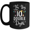 This Boy Is Now Double Digits 10Th Birthday Boy 10 Years Old Youth Mug Coffee Mug | Teecentury.com