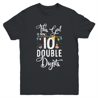 This Girl Is Now 10 Double Digits 10Th Birthday Girl Youth Youth Shirt | Teecentury.com