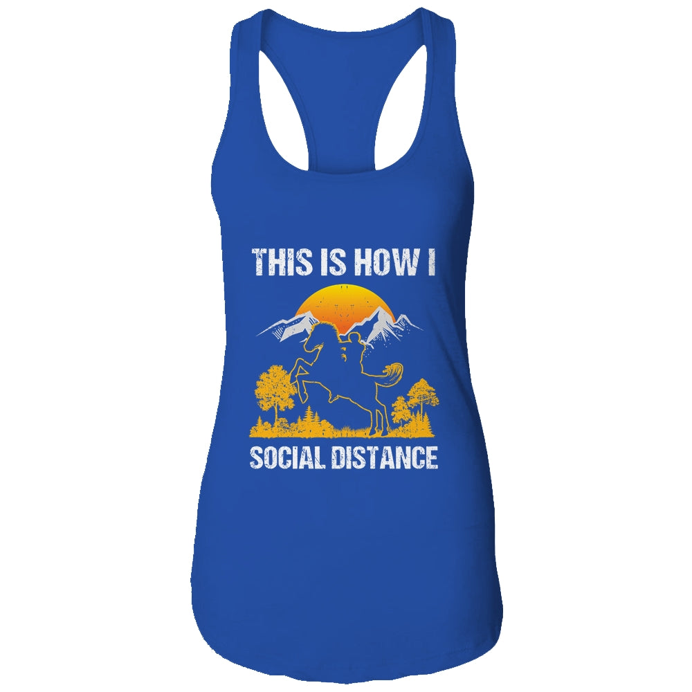 This Is How I Social Distance Rider Horse T-Shirt & Tank Top | Teecentury.com