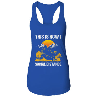 This Is How I Social Distance Rider Horse T-Shirt & Tank Top | Teecentury.com