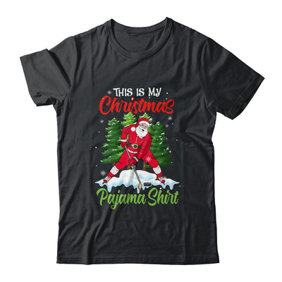 This Is My Christmas Pajama Xmas Santa Ice Hockey Gifts T-Shirt & Sweatshirt | Teecentury.com