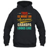 This Is What An Awesome Grandpa Looks Like Fathers Day Shirt & Hoodie | teecentury