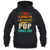 This Is What An Awesome Pop Looks Like Fathers Day Shirt & Hoodie | teecentury