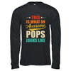 This Is What An Awesome Pops Looks Like Fathers Day Shirt & Hoodie | teecentury