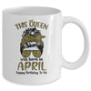This Queen Was Born In April Happy Birthday To Me Leopard Mug Coffee Mug | Teecentury.com
