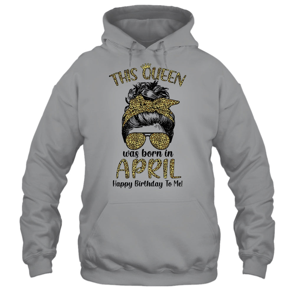 This Queen Was Born In April Happy Birthday To Me Leopard T-Shirt & Tank Top | Teecentury.com