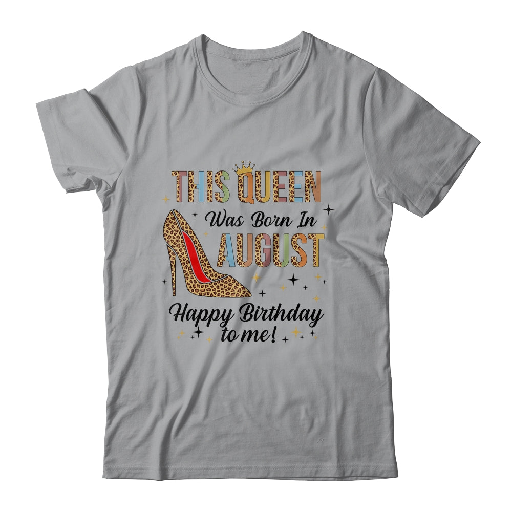 This Queen Was Born In August Happy Birthday To Me T-Shirt & Tank Top | Teecentury.com