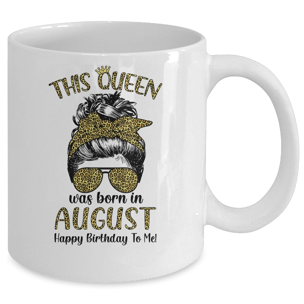 This Queen Was Born In August Happy Birthday To Me Leopard Mug Coffee Mug | Teecentury.com