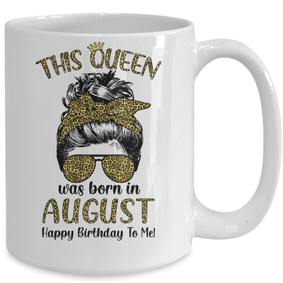 This Queen Was Born In August Happy Birthday To Me Leopard Mug Coffee Mug | Teecentury.com