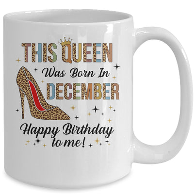 This Queen Was Born In December Happy Birthday To Me Mug Coffee Mug | Teecentury.com