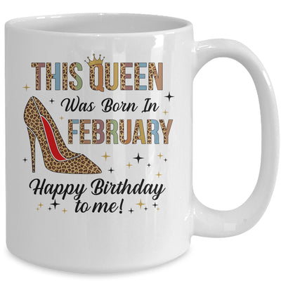This Queen Was Born In February Happy Birthday To Me Mug Coffee Mug | Teecentury.com