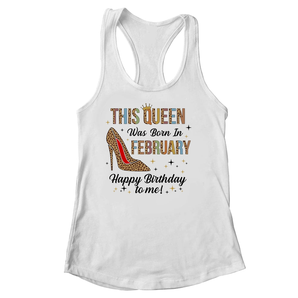 This Queen Was Born In February Happy Birthday To Me T-Shirt & Tank Top | Teecentury.com