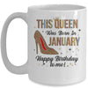 This Queen Was Born In January Happy Birthday To Me Mug Coffee Mug | Teecentury.com