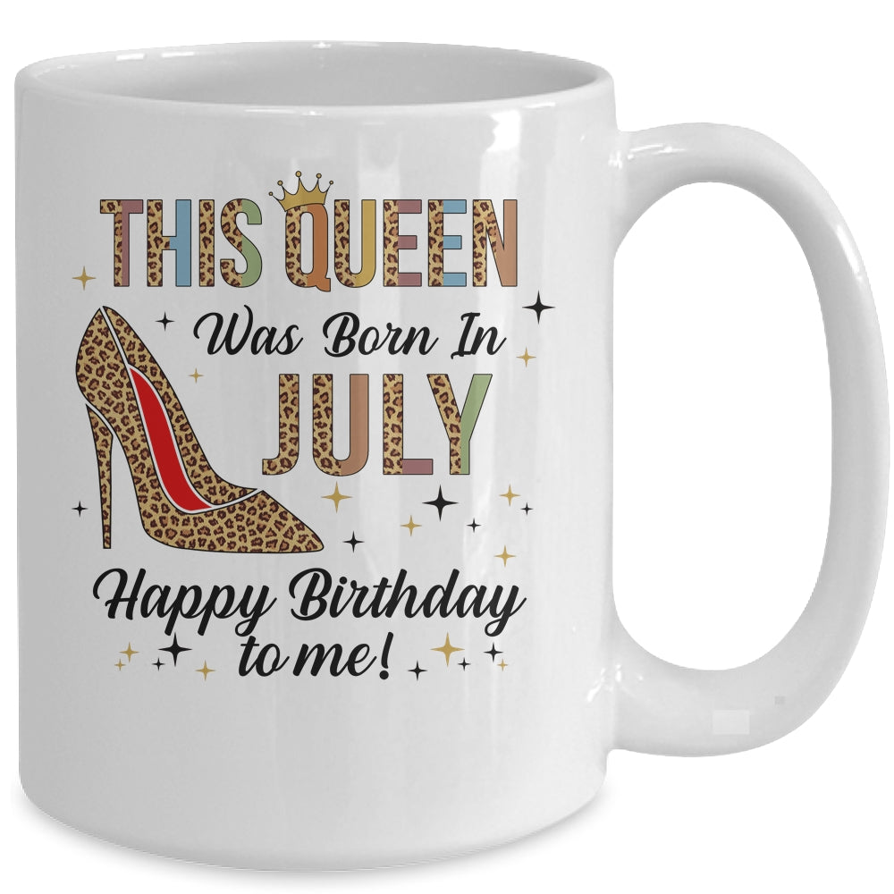 This Queen Was Born In July Happy Birthday To Me Mug Coffee Mug | Teecentury.com