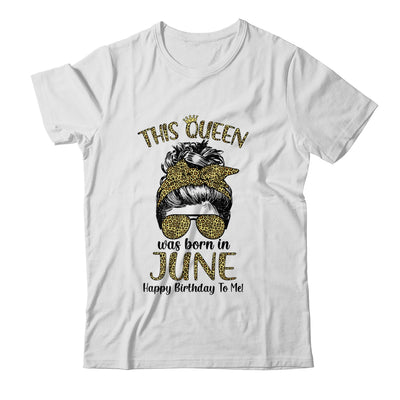 This Queen Was Born In June Happy Birthday To Me Leopard T-Shirt & Tank Top | Teecentury.com