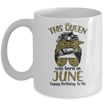 This Queen Was Born In June Happy Birthday To Me Leopard Mug Coffee Mug | Teecentury.com