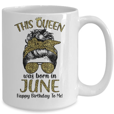 This Queen Was Born In June Happy Birthday To Me Leopard Mug Coffee Mug | Teecentury.com