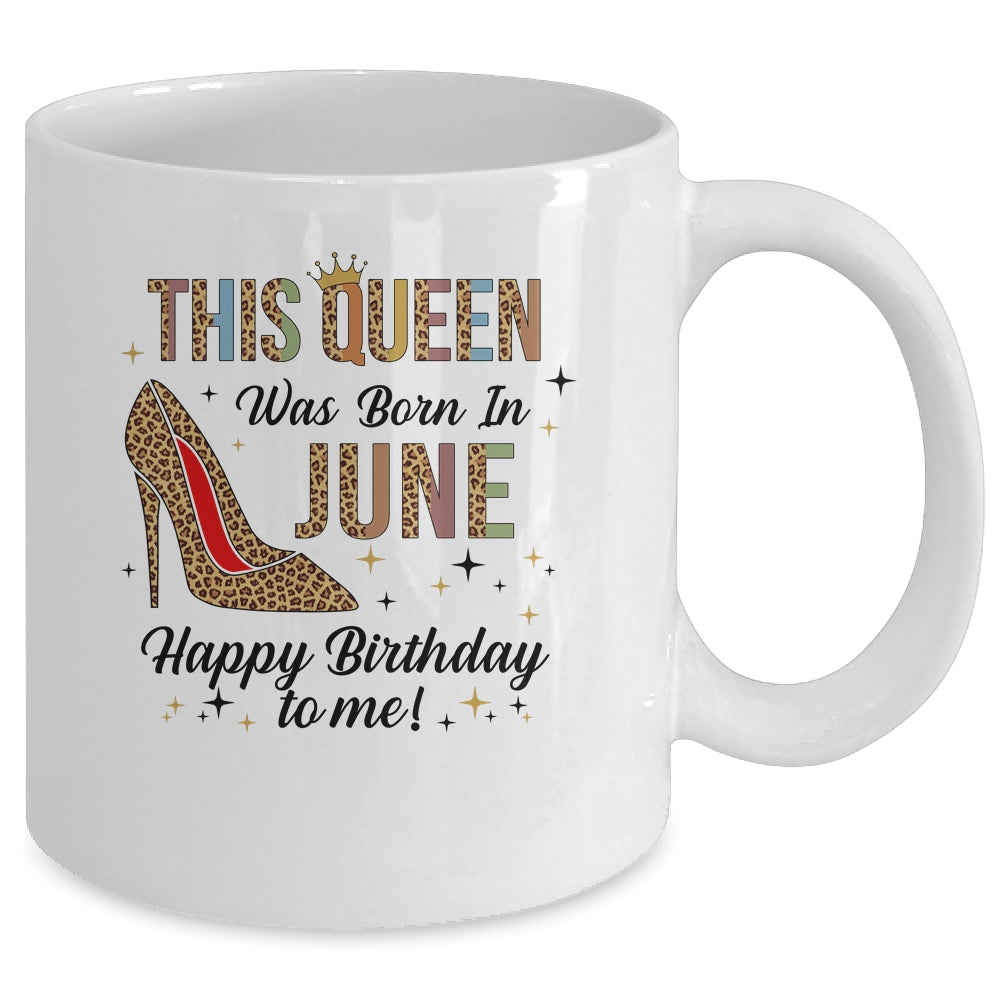 This Queen Was Born In June Happy Birthday To Me Mug Coffee Mug | Teecentury.com