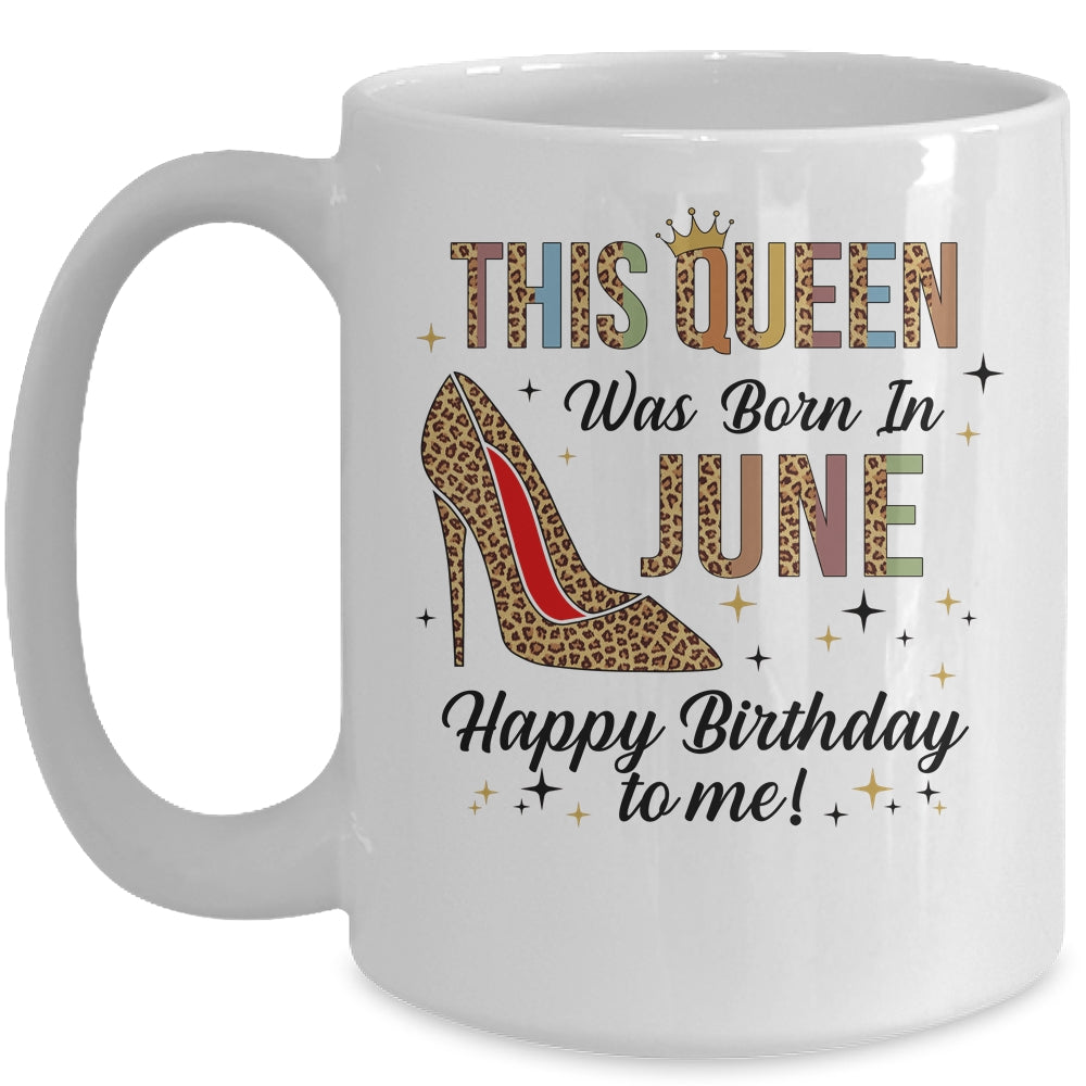 This Queen Was Born In June Happy Birthday To Me Mug Coffee Mug | Teecentury.com