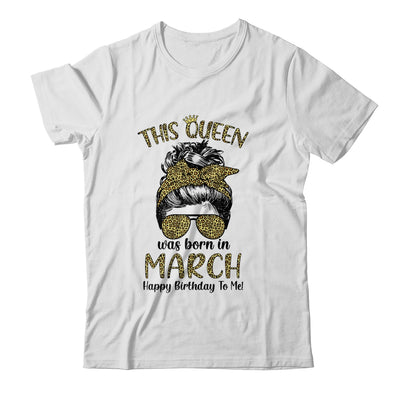 This Queen Was Born In March Happy Birthday To Me Leopard T-Shirt & Tank Top | Teecentury.com