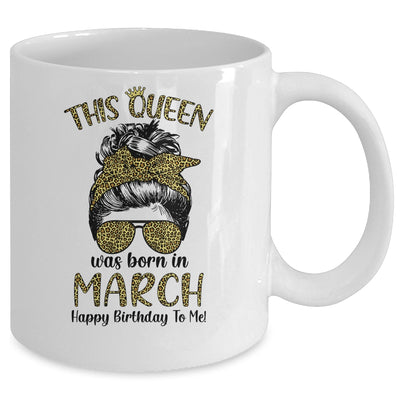 This Queen Was Born In March Happy Birthday To Me Leopard Mug Coffee Mug | Teecentury.com