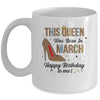 This Queen Was Born In March Happy Birthday To Me Mug Coffee Mug | Teecentury.com