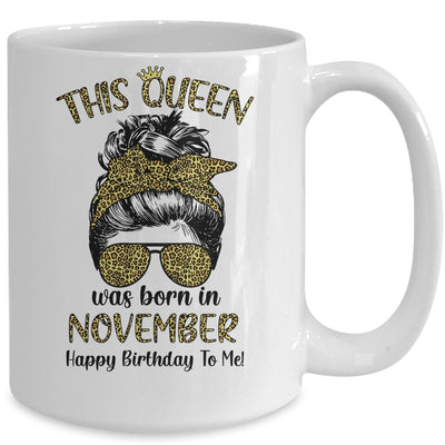 This Queen Was Born In November Happy Birthday To Me Leopard Mug Coffee Mug | Teecentury.com