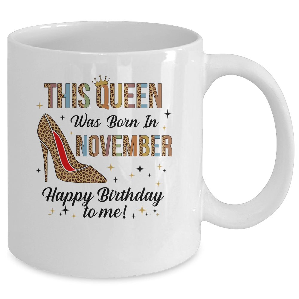 This Queen Was Born In November Happy Birthday To Me Mug Coffee Mug | Teecentury.com