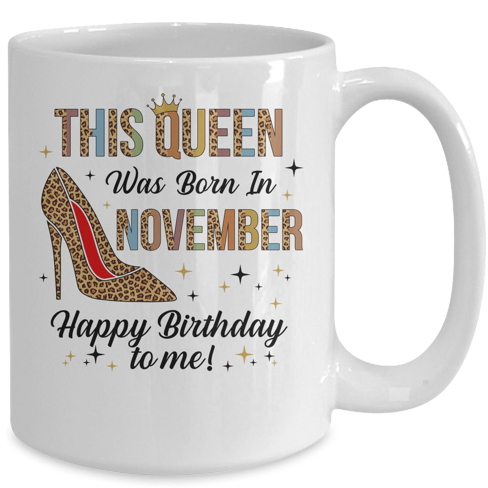 This Queen Was Born In November Happy Birthday To Me Mug Coffee Mug | Teecentury.com