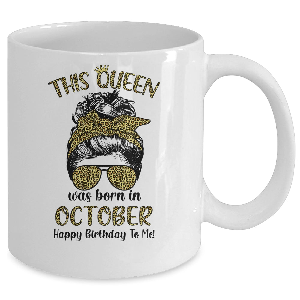 This Queen Was Born In October Happy Birthday To Me Leopard Mug Coffee Mug | Teecentury.com