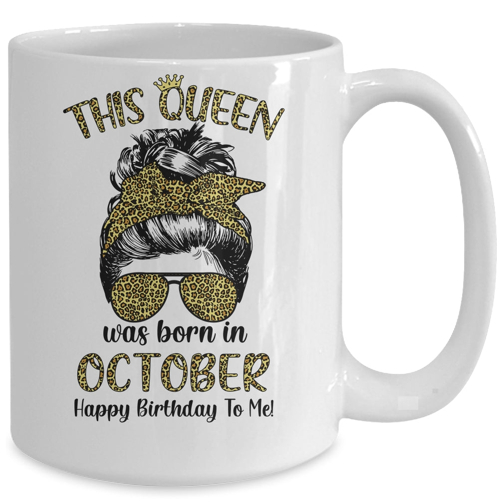 This Queen Was Born In October Happy Birthday To Me Leopard Mug Coffee Mug | Teecentury.com