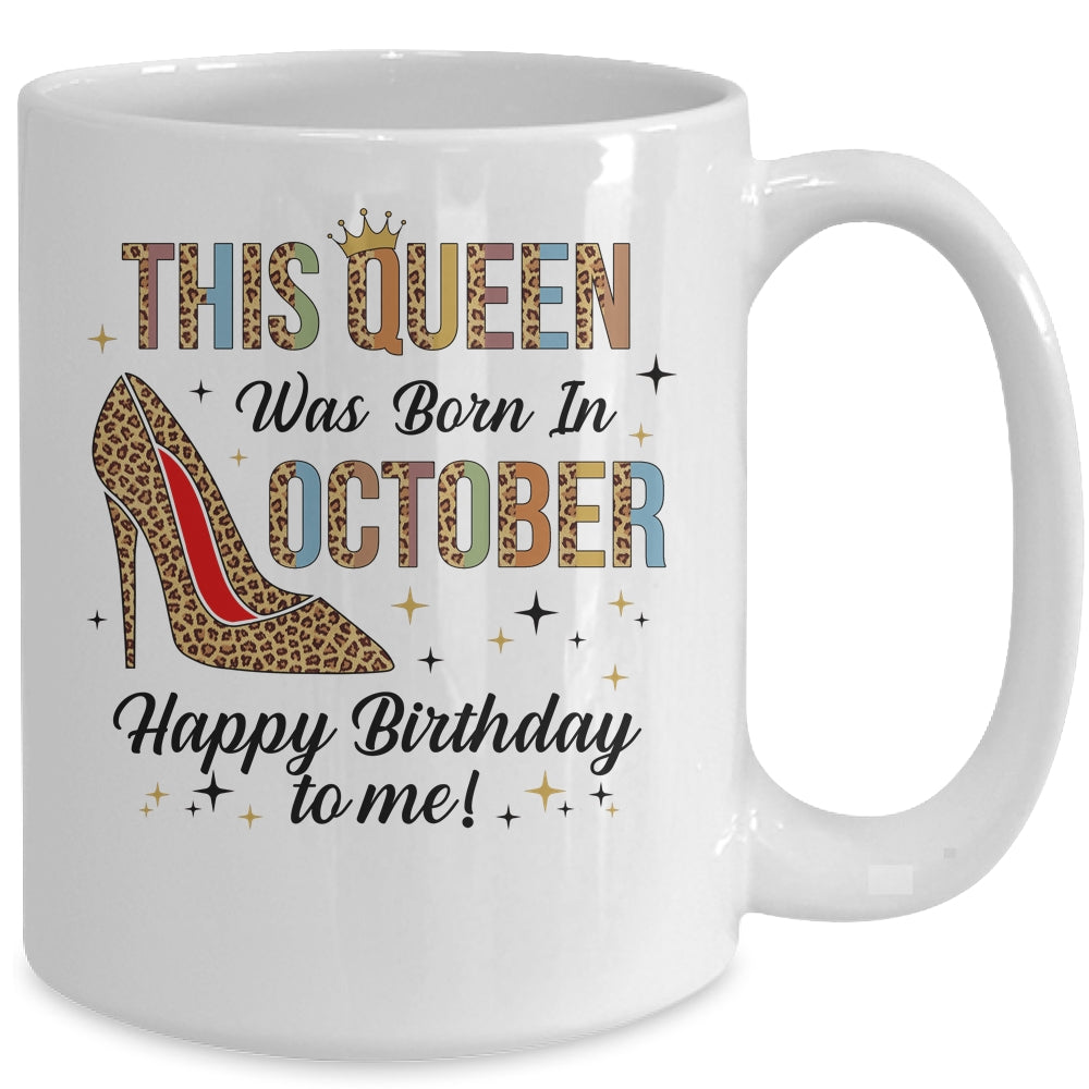 This Queen Was Born In October Happy Birthday To Me Mug Coffee Mug | Teecentury.com