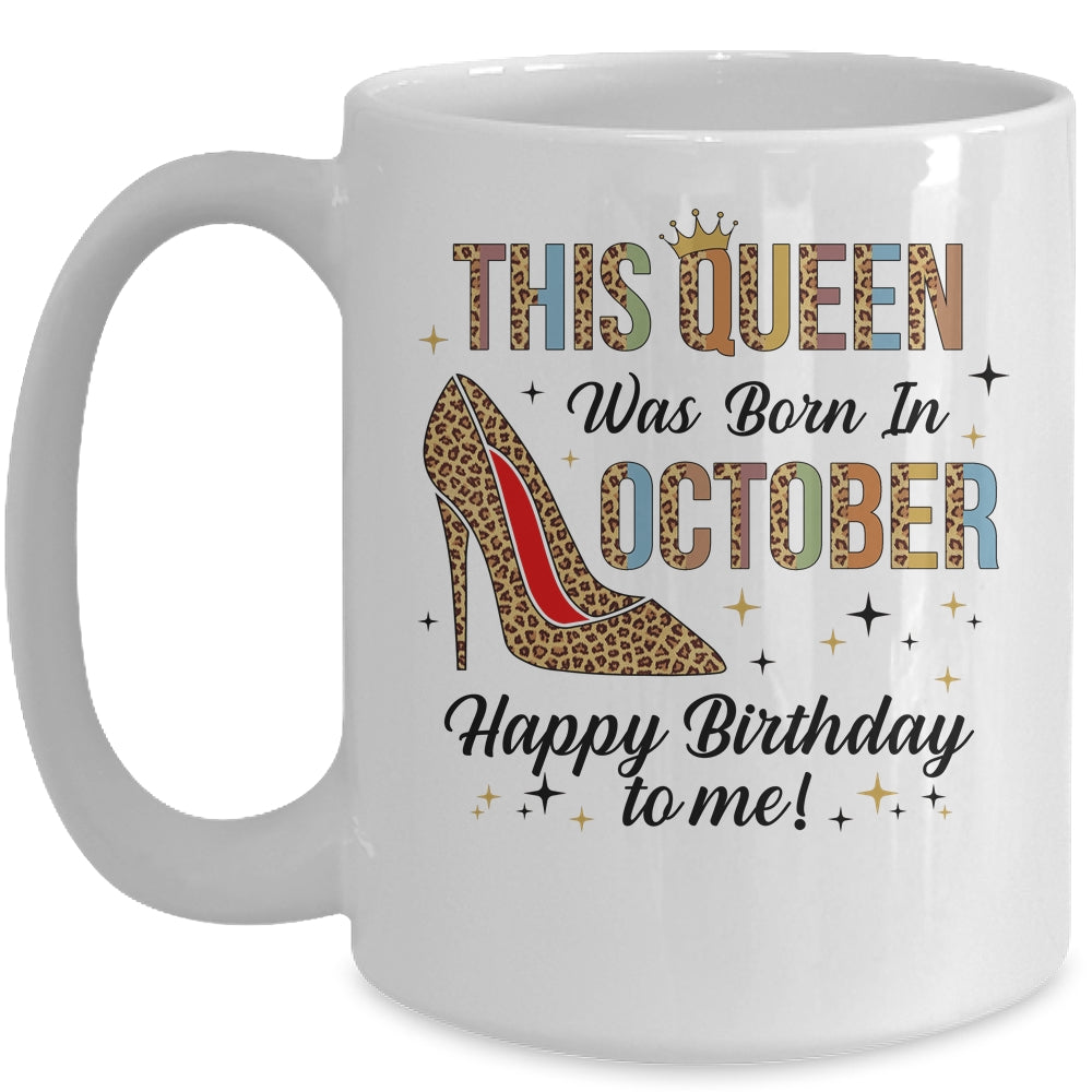 This Queen Was Born In October Happy Birthday To Me Mug Coffee Mug | Teecentury.com