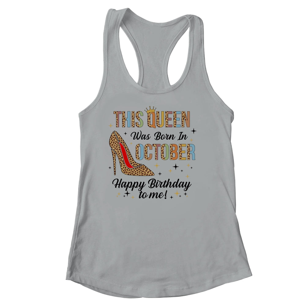 This Queen Was Born In October Happy Birthday To Me T-Shirt & Tank Top | Teecentury.com